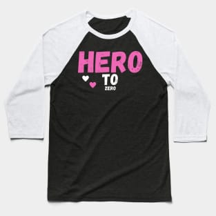 hero to zero Baseball T-Shirt